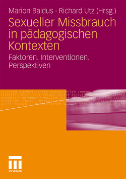 Sexueller Missbrauch in pädagogischen Kontexten von Baldus,  Marion, Utz,  Richard