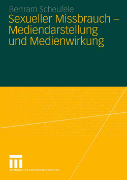 Sexueller Missbrauch — Mediendarstellung und Medienwirkung von Scheufele,  Bertram