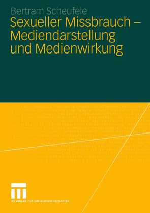 Sexueller Missbrauch — Mediendarstellung und Medienwirkung von Scheufele,  Bertram