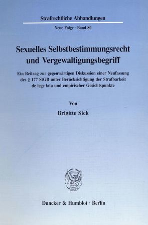 Sexuelles Selbstbestimmungsrecht und Vergewaltigungsbegriff. von Sick,  Brigitte