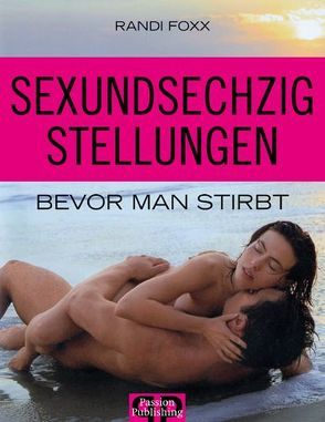 Sexundsechzig Stellungen bevor man stirbt