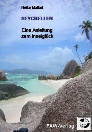 Seychellen – Eine Anleitung zum Inselglück von Mallad,  Heike, Meinig,  Wolfgang