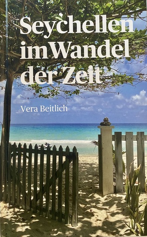 Seychellen im Wandel der Zeit von Beitlich,  Vera