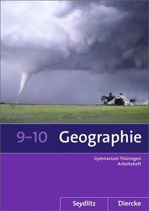 Seydlitz / Diercke Geographie – Ausgabe 2012 für die Sekundarstufe I in Thüringen von Fleischhauer,  Tom, Franz,  Sarah, Gerlach,  Anette, Gutberlet,  Michael, Köhler,  Peter, Rößner,  Thomas, Steller,  Ronald