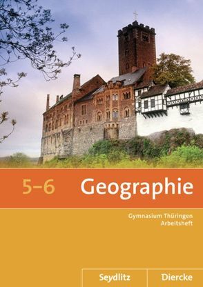 Seydlitz / Diercke Geographie – Ausgabe 2012 für die Sekundarstufe I in Thüringen von Fleischhauer,  Tom, Franz,  Sarah, Gerlach,  Anette, Gutberlet,  Michael, Köhler,  Peter, Rößner,  Thomas, Steller,  Ronald