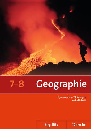 Seydlitz / Diercke Geographie – Ausgabe 2012 für die Sekundarstufe I in Thüringen von Fleischhauer,  Tom, Franz,  Sarah, Gerlach,  Anette, Gutberlet,  Michael, Köhler,  Peter, Rößner,  Thomas, Steller,  Ronald