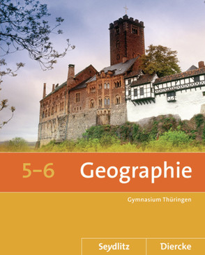 Seydlitz / Diercke Geographie – Ausgabe 2012 für die Sekundarstufe I in Thüringen von Fleischhauer,  Tom, Franz,  Sarah, Gerlach,  Anette, Gutberlet,  Michael, Köhler,  Peter, Rößner,  Thomas, Steller,  Ronald