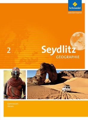 Seydlitz Geographie – Ausgabe 2013 für Gymnasien in Hessen von Bok,  Reinhard, Dorsch,  Volker, Kietz,  Felix, Koenig,  Alexander, Rock,  Tammo, Rupprecht,  Hartmut, Schlußnus,  Heiner, Schmidt,  Marianne