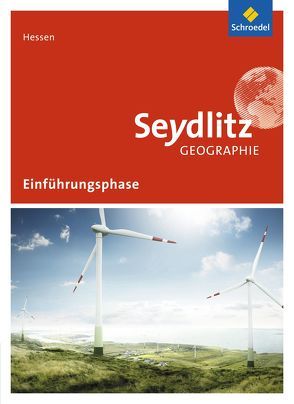 Seydlitz Geographie – Ausgabe 2016 für die Sekundarstufe II in Hessen von Bok,  Reinhard, Dorsch,  Volker, Kietz,  Felix, Koenig,  Alexander, Rock,  Tammo, Rupprecht,  Hartmut, Schlußnus,  Heiner, Schmidt,  Marianne