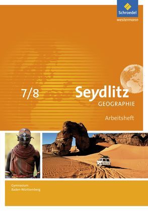 Seydlitz Geographie – Ausgabe 2016 für Gymnasien in Baden-Württemberg von Dreizler,  Patricia, Greis,  Andreas, Hamm,  Inge, Hebel,  Anja, Kietz,  Felix, Obert,  Manuel, Schmidt,  Marianne, Werb,  Irmgard