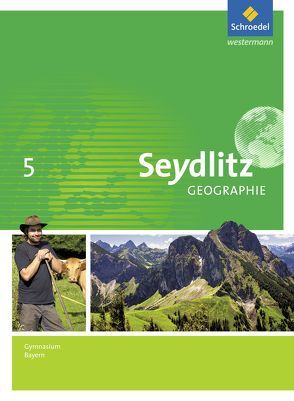 Seydlitz Geographie – Ausgabe 2016 für Gymnasien in Bayern von Döringer,  Andrea, Göller,  Johann, Gumbrecht,  Herbert, Hoenig,  Charly, Laske,  Jochen, Lutter,  Linda, Müller,  Lutz, Willhardt,  Jens, Ziegler,  Lisa