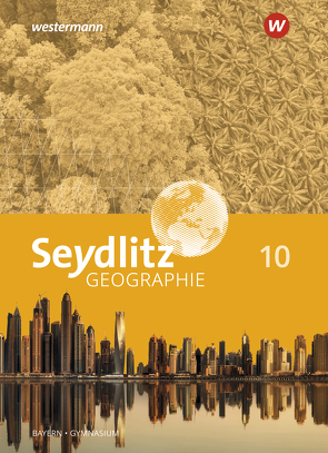 Seydlitz Geographie – Ausgabe 2016 für Gymnasien in Bayern von Döringer,  Andrea, Göller,  Johann, Gumbrecht,  Herbert, Hoenig,  Charly, Laske,  Jochen, Lutter,  Linda, Müller,  Lutz, Willhardt,  Jens, Ziegler,  Lisa