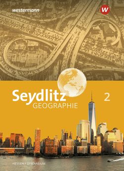 Seydlitz Geographie – Ausgabe 2019 für Gymnasien in Hessen von Bok,  Reinhard, Kietz,  Felix, Laske,  Jochen, Ludwig,  Tina, Rock,  Tammo, Schlußnus,  Heiner, Schmidt,  Marianne, Willhardt,  Jens