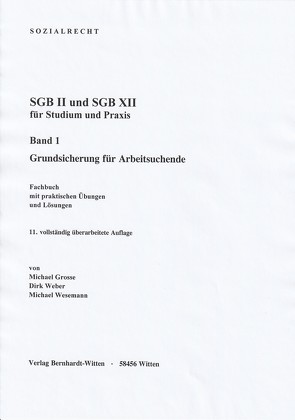 SGB II und SGB XII für Studium und Praxis, Band 1: Grundsicherung für Arbeitsuchende von Grosse,  Michael, Weber,  Dirk, Wesemann,  Michael