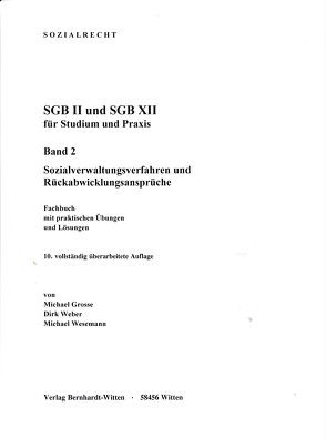 SGB II und SGB XII für Studium und Praxis, Band 2, Sozialverwaltungsverfahren und Rückabwicklungsansprüche von Grosse,  Michael, Weber,  Dirk, Wesemann,  Michael