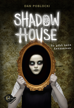 Shadow House (Band 1) von Braun,  Anne, Poblocki,  Dan