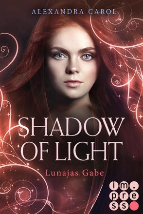 Shadow of Light: Lunajas Gabe (Die Vorgeschichte inklusive XXL-Leseprobe zur Reihe) von Carol,  Alexandra