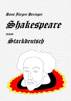 Shakespeare in deutschen Dialekten / Shakespeare innan Starkdeutsch von Heringer,  Hans-Jürgen