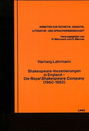 Shakespeare-Inszenierungen in England- Die «Royal Shakespeare Company» (1960-1982) von Lahrmann,  Hartwig