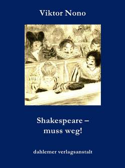 Shakespeare – muss weg! von Nono,  Viktor