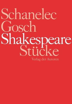 Shakespeare Stücke von Gosch,  Jürgen, Schanelec,  Angela, Shakespeare,  William