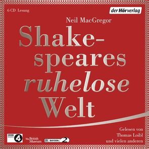 Shakespeares ruhelose Welt von Baumann,  Christian, Binder,  Klaus, Gosciejewicz,  Eva, Loibl,  Thomas, MacGregor,  Neil, Maire,  Laura, Pellegrino,  Antonio, Ruprecht,  Heiko, Schloffer,  Friedrich, Stange,  Helmut, Wilkening,  Stefan