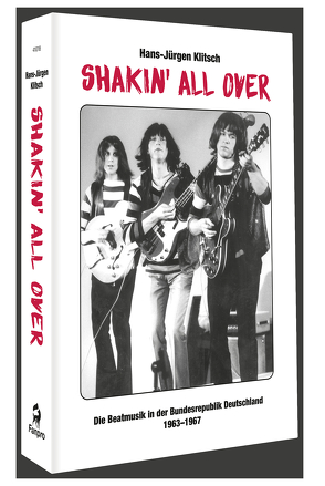 Shakin‘ All Over – Die Beatmusik in der Bundesrepublik Deutschland 1963-1967 von Klitsch,  Hans-Jürgen