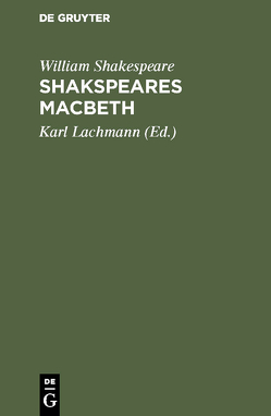 Shakspeare’s Macbeth von Lachmann,  Karl [Übers.], Shakespeare,  William