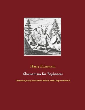 Shamanism for Beginners von Eilenstein,  Harry