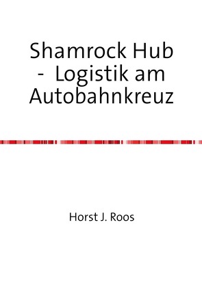 Shamrock Hub – Logistik am Autobahnkreuz von Roos,  H. J.