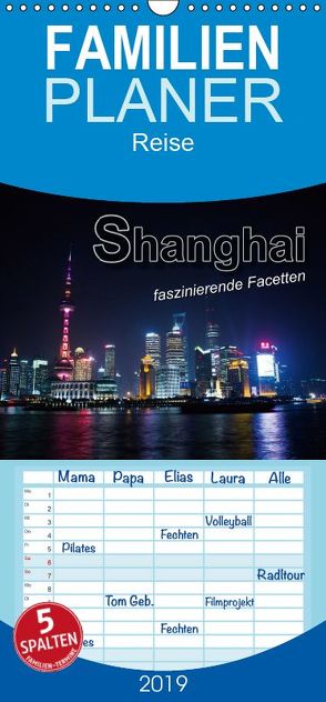 Shanghai – faszinierende Facetten – Familienplaner hoch (Wandkalender 2019 , 21 cm x 45 cm, hoch) von Bleicher,  Renate