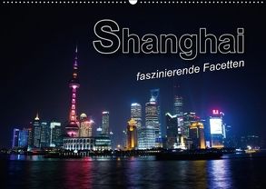 Shanghai – faszinierende Facetten (Wandkalender 2018 DIN A2 quer) von Bleicher,  Renate