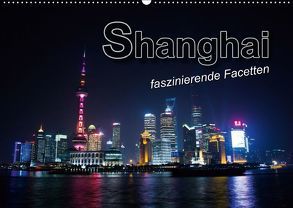 Shanghai – faszinierende Facetten (Wandkalender 2019 DIN A2 quer) von Bleicher,  Renate