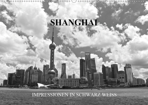 Shanghai – Impressionen in schwarz weiss (Wandkalender 2021 DIN A2 quer) von Wittstock,  Ralf