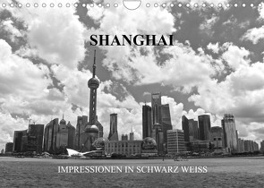 Shanghai – Impressionen in schwarz weiss (Wandkalender 2023 DIN A4 quer) von Wittstock,  Ralf