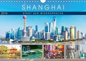 Shanghai: Stadt der Widersprüche (Wandkalender 2019 DIN A4 quer) von CALVENDO