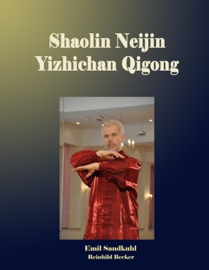 Shaolin Neijin Yizhichan Qigong von Becker,  Reinhild, Sandkuhl,  Emil