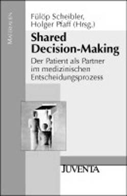 Shared Decision-Making von Pfaff,  Holger, Scheibler M.A.,  Fülöp