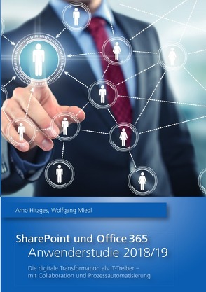 SharePoint und Office 365 – Anwenderstudie 2018/19 von Hitzges,  Arno, Miedl,  Wolfgang