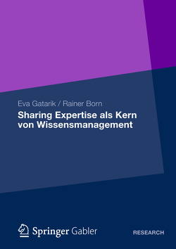 Sharing Expertise als Kern von Wissensmanagement von Born,  Rainer, Gatarik,  Eva