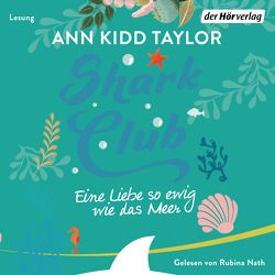 Shark Club – Eine Liebe so ewig wie das Meer von Marinovic,  Ivana, Nath,  Rubina, Taylor,  Ann Kidd