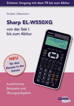 Sharp EL-W550XG von der Sek I bis zum Abitur von Gruber,  Helmut, Neumann,  Robert