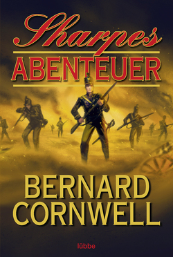 Sharpes Abenteuer von Cornwell,  Bernard, Schmidt,  Dietmar, Schumacher,  Rainer