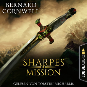 Sharpes Mission von Cornwell,  Bernard, Honnef,  Joachim, Michaelis,  Torsten