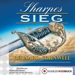 Sharpes Sieg von Cornwell,  Bernard, Honnef,  Joachim, Kübler,  Bernd, Michaelis,  Torsten