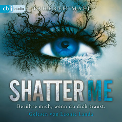 Shatter Me von Henke,  Mara, Landa,  Leonie, Mafi,  Tahereh