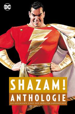 Shazam! Anthologie von Beck,  C.C., Binder,  Otto, Buckler,  Rich, Conway,  Gerry, Dini,  Paul, Gates,  Sterling, Heiss,  Christian, Hillefeld,  Marc, Johns,  Geoff, Kane,  Gil, Krause,  Peter, Magggin,  Elliot S., O`Neil,  Dennis, Ordway,  Jerry, Pannor,  Stefan, Parker,  Bill, Parker,  Jeff, Reis,  Ivan, Rösch,  Alexander, Ross,  Alex, Schaffenberger,  Kurt, Schmitz,  Marc, Shaner,  Evan, Swan,  Curt, Swayze,  Marc, Thomas,  Roy