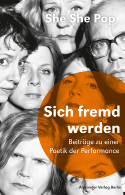 She She Pop – Sich fremd werden von Bark,  Sebastian, Birgfeld,  Johannes, Lucassen,  Lisa, Papatheodorou,  Ilia, Pop,  She She, Quiñones,  Aenne