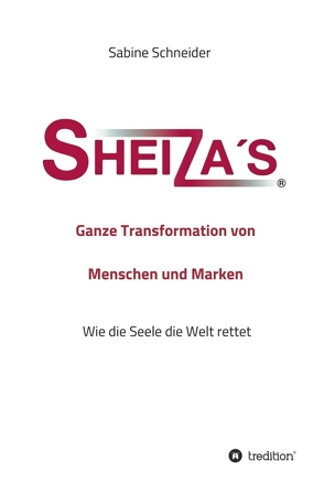 Sheiza´s® Ganze Transformation von Menschen und Marken von Schneider,  Sabine