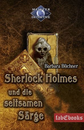 Sherlock Holmes 5: Sherlock Holmes und die seltsamen Särge von Büchner,  Barbara